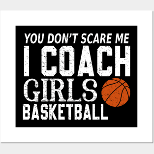 You Don't Scare Me I Coach Girls Basketball Coaches Gifts Posters and Art